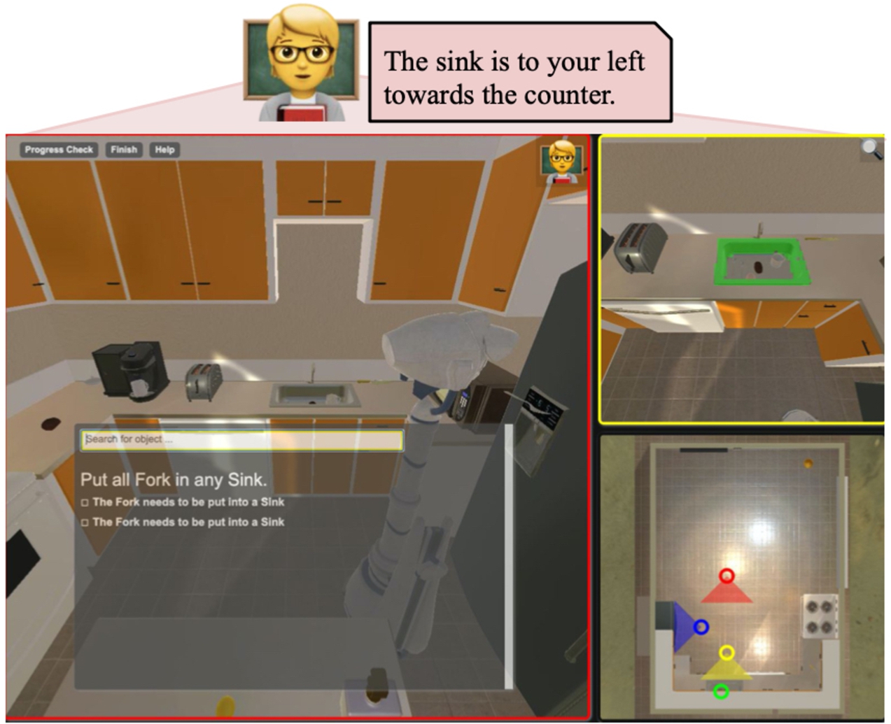 Example of a simulation environment for data collection and evaluation: the SimBot challenge using the TEACh dataset, from [47]. An Instructor (top) guides a Follower (with egocentric perspective in the main window) in a realistic 3D home environment to complete tasks such as “put all the forks in the sink”. Our EMMA system competes in this challenge [63].