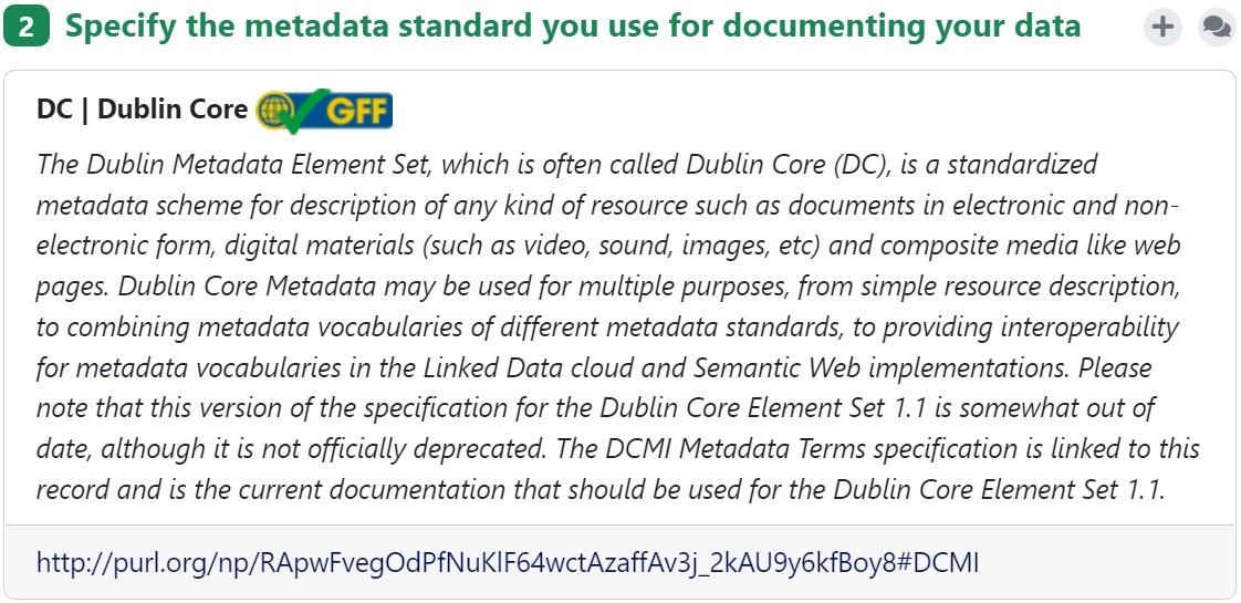 A DMP question about metadata standards answered by the FAIR enabling resource Dublin core, corresponding to the FIP question “declaration F2: what metadata schema do you use for findability?”. The name and the description of the resource are displayed and the persistent identifier of the resource is provided as a nanopublication at the bottom.