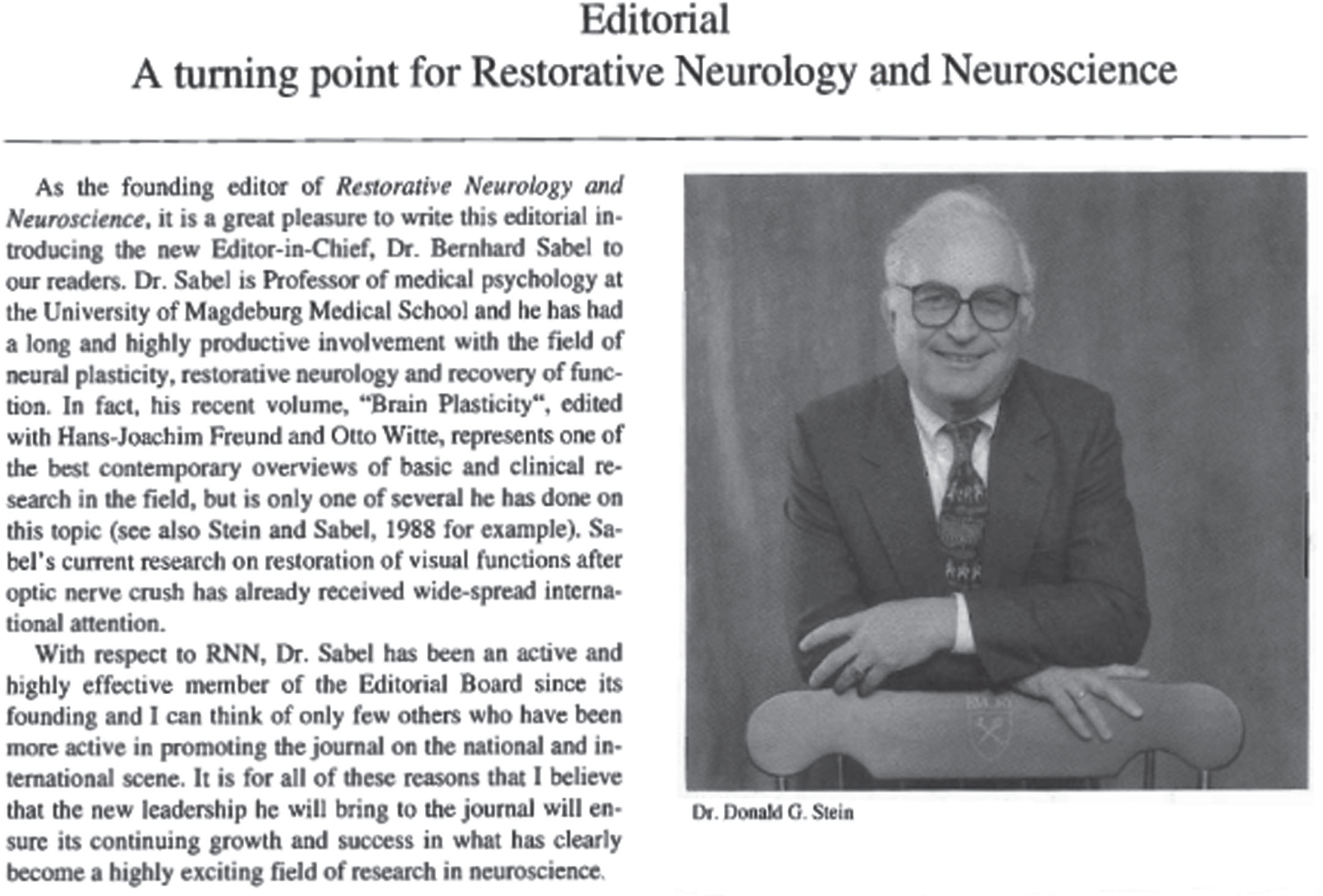 The Editorial where Editorship was turned over from the founder, Donald G. Stein to Bernhard A. Sabel.